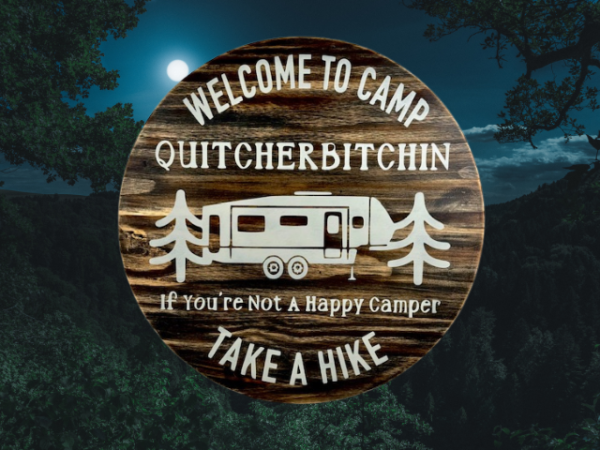 rustic camping sign that reads welcome to camp quitcherbitchin