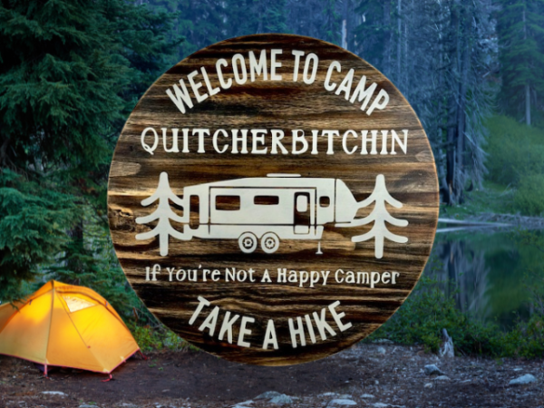 rustic camping sign that reads welcome to camp quitcherbitchin