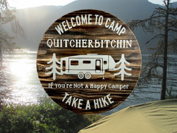 rustic camping sign that reads welcome to camp quitcherbitchin