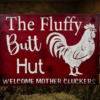 rustic sign with a red sawdust-textured background, featuring a chicken illustration and the text 'Fluffy Butt Hut - Welcome Mother Cluckers'