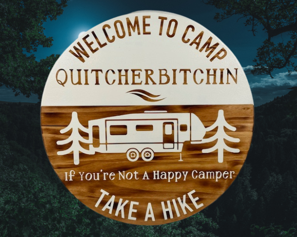 rustic camping sign that reads welcome to camp quitcherbitchin