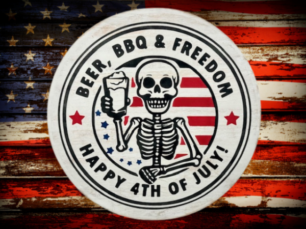 distressed round wood sign that reads Happy 4th of July and includes the phrase Beer, BBQ, and Freedom; sign features a skeleton in the center, smiling and holding a cold mug of beer