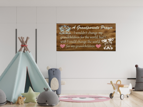 beautiful lightly brown stained sign that is titled A Grandparents Prayer - and reads "I wouldn't change my grandchildren for the world but I wish I could change the world for my grandchildren - in pastel colors