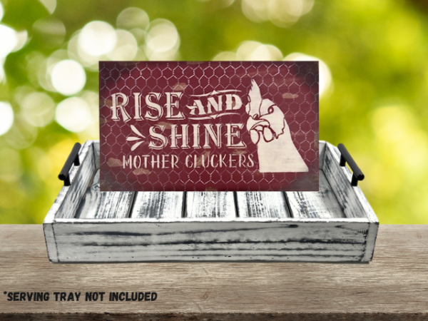 distressed red chicken sign with chicken wire background - sign reads Rise and Shine Mother Cluckers