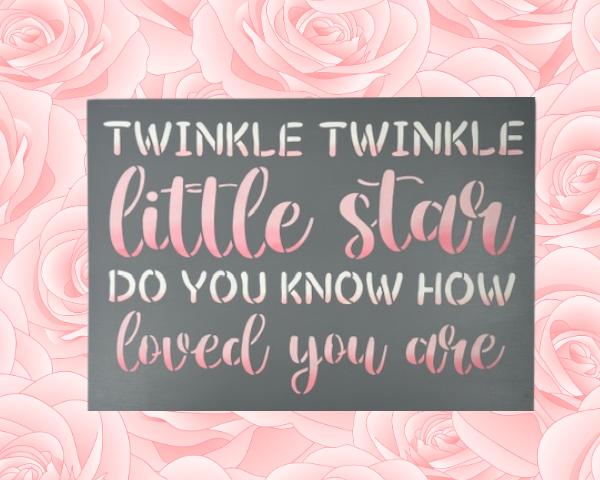 adorable and sweet sign that reads Twinkle Twinkle Little Star do you know how loved you are - sign has a gray background with shades of pink and ivory wording