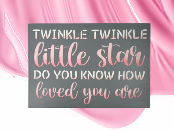 adorable and sweet sign that reads Twinkle Twinkle Little Star do you know how loved you are - sign has a gray background with shades of pink and ivory wording