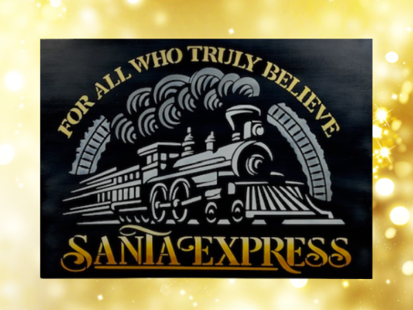 Christmas sign featuring a black background with the words For All Who Truly Believe The Santa Express painted in orange, yellow, and white ombre letters surrounding a white Christmas train