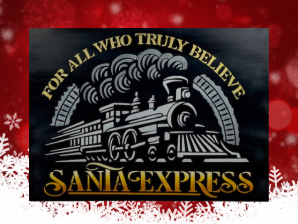 Christmas sign featuring a black background with the words For All Who Truly Believe The Santa Express painted in orange, yellow, and white ombre letters surrounding a white Christmas train