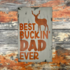 distressed hunting sign that reads Best Buckin Dad Ever