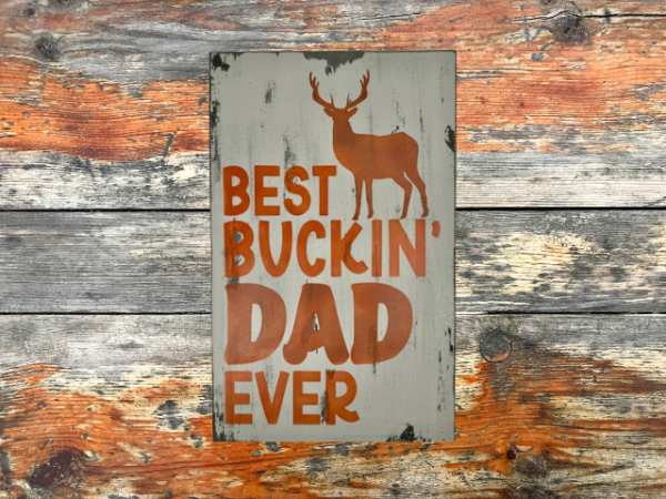 distressed hunting sign that reads Best Buckin Dad Ever