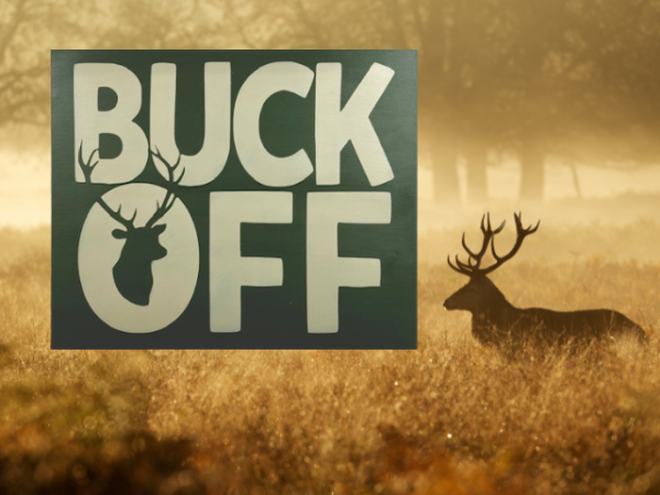 rustic tan hunting sign with orange letters that says "Buck Off