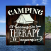 witty camping sign that is distressed and painted in black, brown, and tan - sign reads "Camping because therapy is expensive"