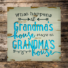 grandma's sign with a distressed mushroom gray background that says "what happens at grandma's house stays at grandma's house in teal lettering outlined in dark gray